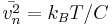 
\bar {v_{n}^2} = k_B T / C
