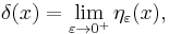 
\delta (x) = \lim_{\varepsilon\to 0^+} \eta_\varepsilon(x), \,
