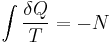 \int \frac{\delta Q}{T} = -N