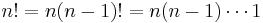 n! = n (n - 1)! = n (n - 1)\cdots 1