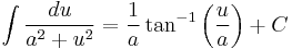 \int{\frac{du}{a^{2}+u^{2}}}=\frac{1}{a}\tan ^{-1}\left( \frac{u}{a} \right)+C