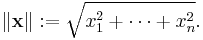 \|\mathbf{x}\|�:= \sqrt{x_1^2 + \cdots + x_n^2}.