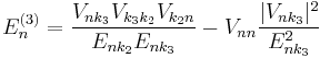 E_n^{(3)}=\frac{V_{nk_3}V_{k_3k_2}V_{k_2n}}{E_{nk_2}E_{nk_3}}-V_{nn}\frac{|V_{nk_3}|^2}{E_{nk_3}^2}