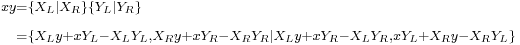 \begin{align}
\scriptstyle xy & \scriptstyle = \scriptstyle \{ X_L | X_R \} \{ Y_L | Y_R \} \\
   & \scriptstyle = \scriptstyle \left\{ X_L y + x Y_L - X_L Y_L, X_R y + x Y_R - X_R Y_R | X_L y + x Y_R - X_L Y_R, x Y_L + X_R y - X_R Y_L \right\} \\
\end{align}