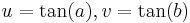  u = \tan (a), v = \tan (b)