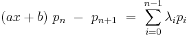 (ax+b)\ p_n\ -\ p_{n+1}\ =\ \sum_{i=0}^{n-1} {\lambda}_i p_i