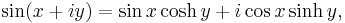 \sin (x + iy) = \sin x \cosh y + i \cos x \sinh y,\,