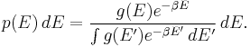 p(E)\,dE = {g(E) e^{-\beta E}\over {\int g(E') e^{-\beta E'}}\,dE'}\, dE.