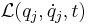 \mathcal{L}(q_j, \dot{q}_j, t)