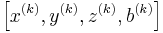 \ \left [x^{(k)}, y^{(k)}, z^{(k)}, b^{(k)}\right ]