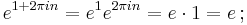 e^{1 + 2 \pi i n} = e^{1} e^{2 \pi i n} = e \cdot 1 = e \,;