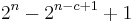  2^n-2^{n-c+1}+1 