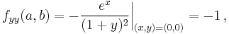 f_{yy}(a,b)=-\frac{e^x}{(1+y)^2}\bigg|_{(x,y)=(0,0)}=-1\,,