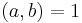 (a, b) = 1