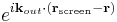 e^{i \mathbf{k}_{out} \cdot \left( \mathbf{r}_{\mathrm{screen}} - \mathbf{r} \right)}