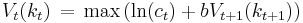 V_t(k_t) \, = \, \max \left( \ln(c_t) + b V_{t+1}(k_{t+1}) \right)