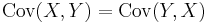 \operatorname{Cov}(X, Y) = \operatorname{Cov}(Y, X)\,