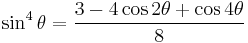 \sin^4\theta = \frac{3 - 4 \cos 2\theta + \cos 4\theta}{8}