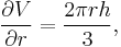 \frac{ \partial V}{\partial r} = \frac{ 2 \pi r h}{3},