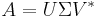 A = U \Sigma V^*