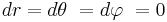 dr = d\theta\ = d\varphi\ = 0 