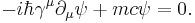 -i \hbar \gamma^\mu \partial_\mu \psi + m c \psi = 0. \,