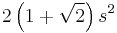 2\left(1+\sqrt{2}\right)s^2\,\!