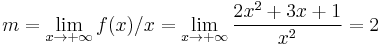 m=\lim_{x\rightarrow+\infty}f(x)/x=\lim_{x\rightarrow+\infty}\frac{2x^2+3x+1}{x^2}=2