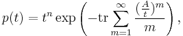 p(t)= t^n \exp \left( -\mbox{tr} \sum_{m=1}^{\infty} {({A\over t})^m \over m}  \right) ,