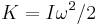 K = I\omega^2/2 