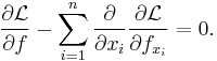  \frac{\partial \mathcal{L}}{\partial f} - \sum_{i=1}^{n} \frac{\partial}{\partial x_i} \frac{\partial \mathcal{L}}{\partial f_{x_i}} = 0. \,\!