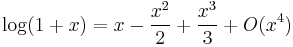 \log(1+x) = x - \frac{x^2}2 + \frac{x^3}3 + {O}(x^4)\!