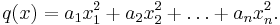 q(x)=a_1 x_1^2 + a_2 x_2^2+ \ldots +a_n x_n^2.