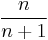 \frac{n}{n+1}\,