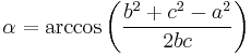 \alpha=\arccos\left(\frac{b^2+c^2-a^2}{2bc}\right)