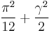 \frac{\pi^2}{12}+\frac{\gamma^2}{2}