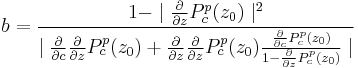 b=\frac{1-\mid{\frac{\partial}{\partial{z}}P_c^p(z_0)}\mid^2}
  {\mid{\frac{\partial}{\partial{c}}\frac{\partial}{\partial{z}}P_c^p(z_0) +
        \frac{\partial}{\partial{z}}\frac{\partial}{\partial{z}}P_c^p(z_0)
        \frac{\frac{\partial}{\partial{c}}P_c^p(z_0)}
             {1-\frac{\partial}{\partial{z}}P_c^p(z_0)}}\mid}