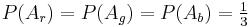 P(A_r) = P(A_g) = P(A_b) = \tfrac 13