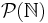 \mathcal{P}(\mathbb{N})