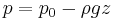 p=p_0-\rho g z \,