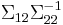 \Sigma_{12} \Sigma_{22}^{-1}