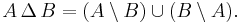 A\,\Delta\,B = (A \setminus B) \cup (B \setminus A).