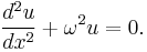  \frac{d^2u}{dx^2} + \omega^2u = 0. 