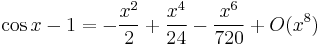 \cos x - 1 = -\frac{x^2}2 + \frac{x^4}{24} - \frac{x^6}{720} + {O}(x^8)\!