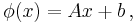  \phi(x) = A x + b\,,