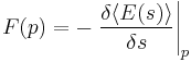 F(p) = - \left. \frac{\delta \langle E(s) \rangle} {\delta s} \right\vert_p\,