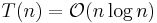 T(n) = \mathcal{O}(n \log n)