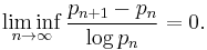 \liminf_{n\to\infty}\frac{p_{n+1}-p_n}{\log p_n}=0.