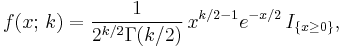 
    f(x;\,k) = \frac{1}{2^{k/2}\Gamma(k/2)}\,x^{k/2 - 1} e^{-x/2}\, I_{\{x\geq0\}},
  