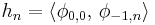 h_n=\langle\phi_{0,0},\,\phi_{-1,n}\rangle